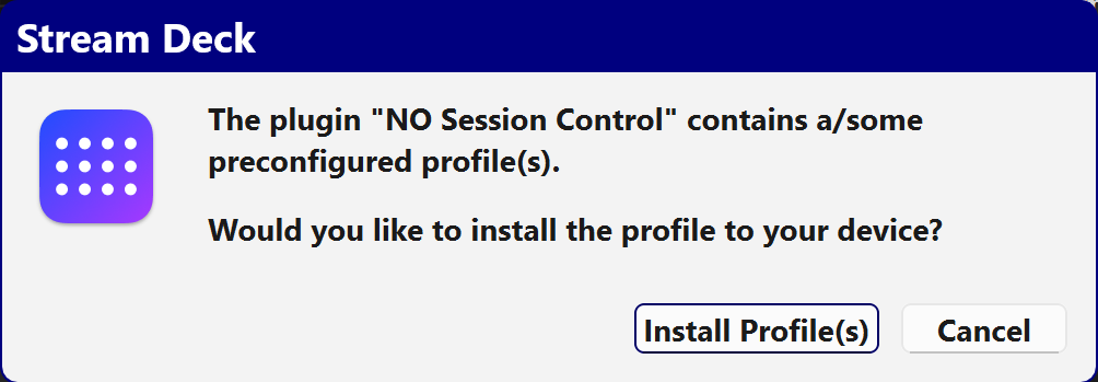 Stream Deck dialog reading: The plugin "NO Session Control" contains a/some preconfigured profile(s). Would you like to install the profile to your device? with Install Profile(s) and Cancel buttons